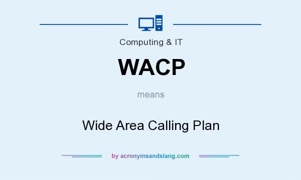What does WACP mean? It stands for Wide Area Calling Plan