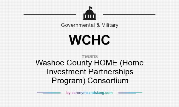 What does WCHC mean? It stands for Washoe County HOME (Home Investment Partnerships Program) Consortium
