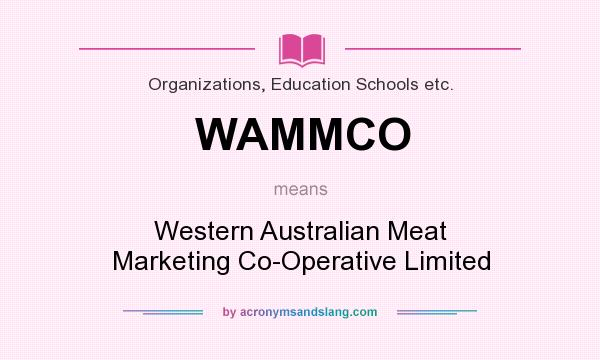 What does WAMMCO mean? It stands for Western Australian Meat Marketing Co-Operative Limited
