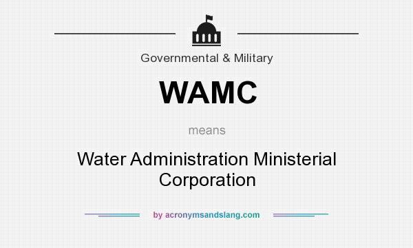 What does WAMC mean? It stands for Water Administration Ministerial Corporation