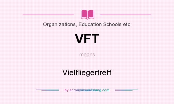 What does VFT mean? It stands for Vielfliegertreff