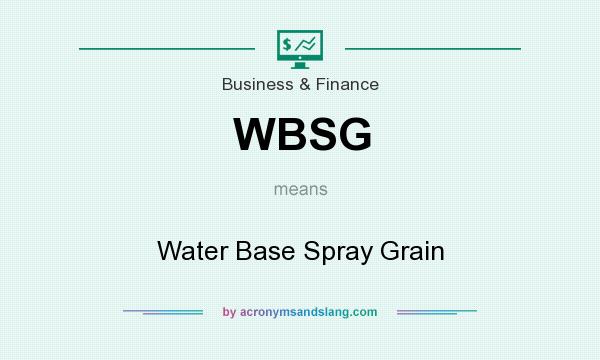 What does WBSG mean? It stands for Water Base Spray Grain