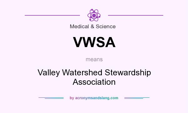What does VWSA mean? It stands for Valley Watershed Stewardship Association