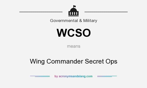 What does WCSO mean? It stands for Wing Commander Secret Ops