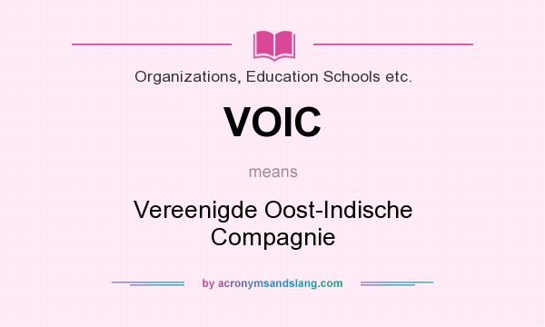 What does VOIC mean? It stands for Vereenigde Oost-Indische Compagnie