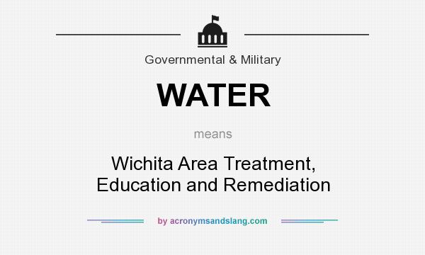 What does WATER mean? It stands for Wichita Area Treatment, Education and Remediation