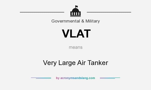 What does VLAT mean? It stands for Very Large Air Tanker