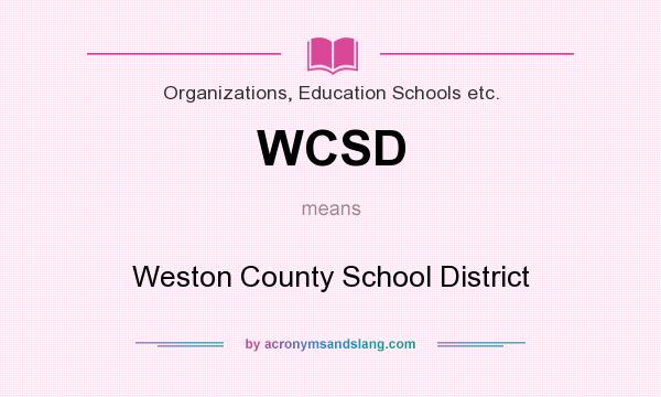 What does WCSD mean? It stands for Weston County School District