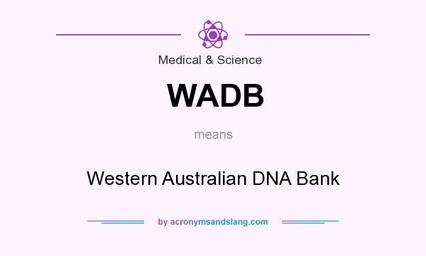 What does WADB mean? It stands for Western Australian DNA Bank