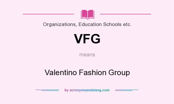 What does VFG mean? It stands for Valentino Fashion Group