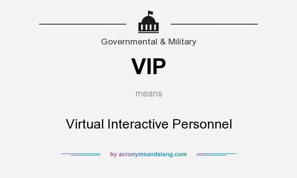 What does VIP mean? It stands for Virtual Interactive Personnel