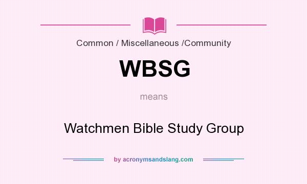 What does WBSG mean? It stands for Watchmen Bible Study Group