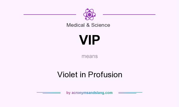 What does VIP mean? It stands for Violet in Profusion