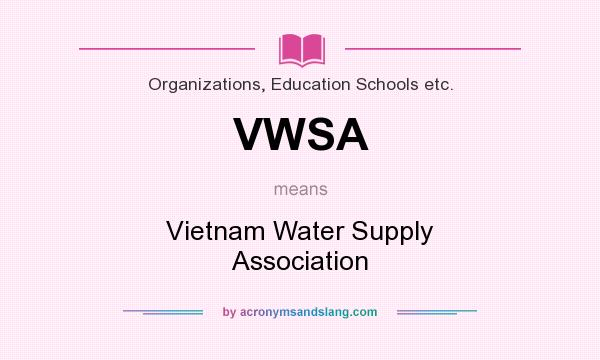 What does VWSA mean? It stands for Vietnam Water Supply Association