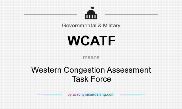 What does WCATF mean? It stands for Western Congestion Assessment Task Force