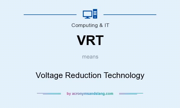What does VRT mean? It stands for Voltage Reduction Technology