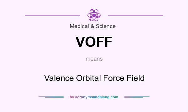 What does VOFF mean? It stands for Valence Orbital Force Field