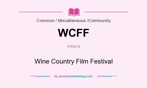 What does WCFF mean? It stands for Wine Country Film Festival