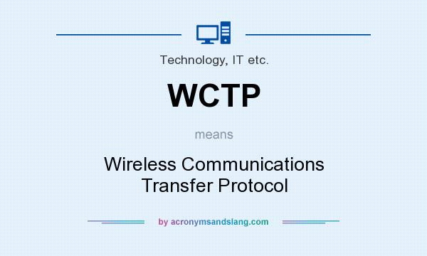 What does WCTP mean? It stands for Wireless Communications Transfer Protocol