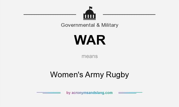 What does WAR mean? It stands for Women`s Army Rugby