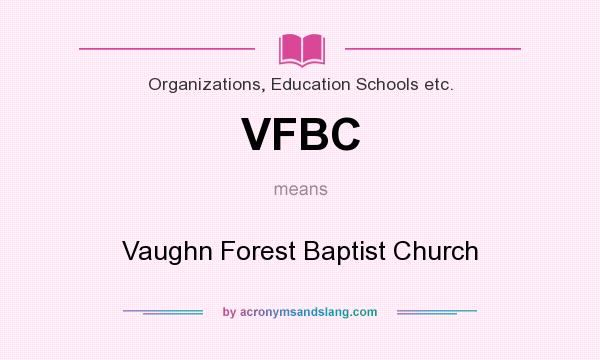 What does VFBC mean? It stands for Vaughn Forest Baptist Church