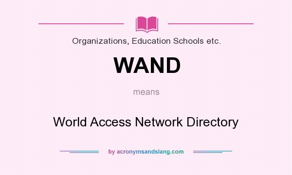 What does WAND mean? It stands for World Access Network Directory