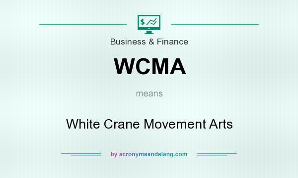 What does WCMA mean? It stands for White Crane Movement Arts