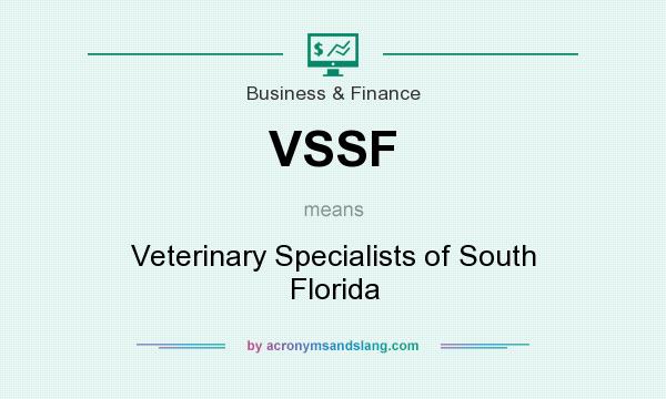 What does VSSF mean? It stands for Veterinary Specialists of South Florida