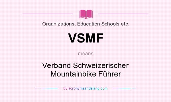 What does VSMF mean? It stands for Verband Schweizerischer Mountainbike Führer