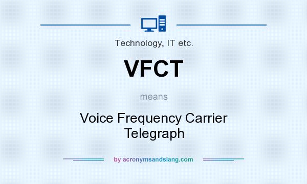 What does VFCT mean? It stands for Voice Frequency Carrier Telegraph