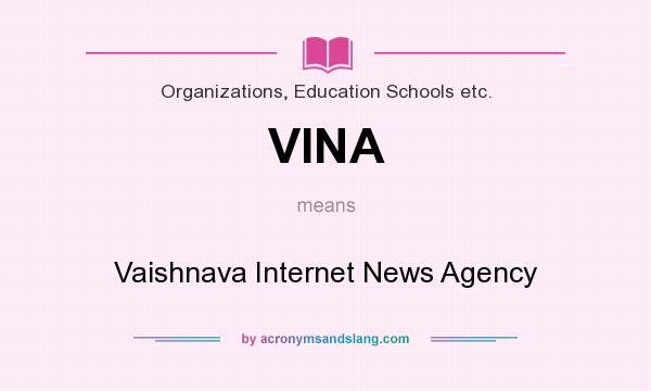 What does VINA mean? It stands for Vaishnava Internet News Agency