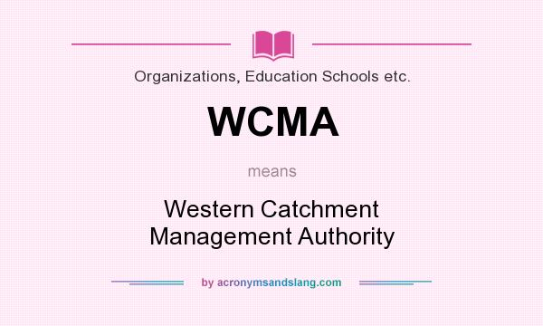 What does WCMA mean? It stands for Western Catchment Management Authority