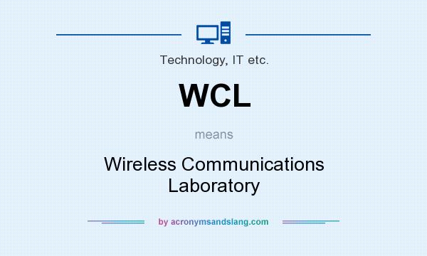 What does WCL mean? It stands for Wireless Communications Laboratory