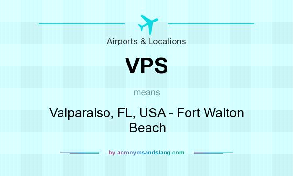 What does VPS mean? It stands for Valparaiso, FL, USA - Fort Walton Beach