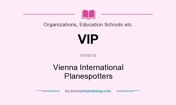 What does VIP mean? It stands for Vienna International Planespotters
