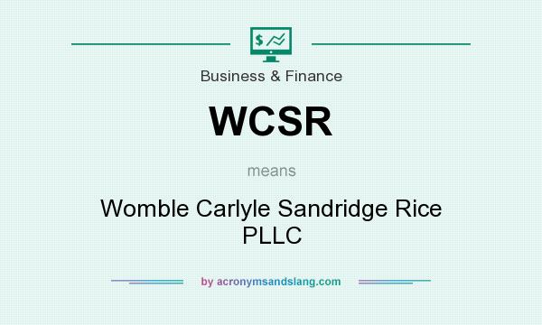 What does WCSR mean? It stands for Womble Carlyle Sandridge Rice PLLC