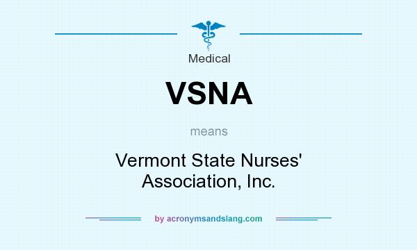 What does VSNA mean? It stands for Vermont State Nurses` Association, Inc.