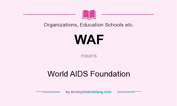 What does WAF mean? It stands for World AIDS Foundation