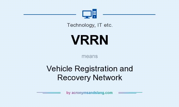 What does VRRN mean? It stands for Vehicle Registration and Recovery Network