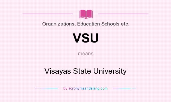 What does VSU mean? It stands for Visayas State University