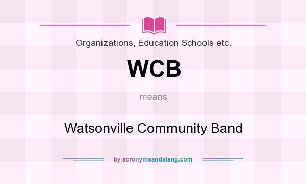 What does WCB mean? It stands for Watsonville Community Band