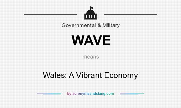 What does WAVE mean? It stands for Wales: A Vibrant Economy