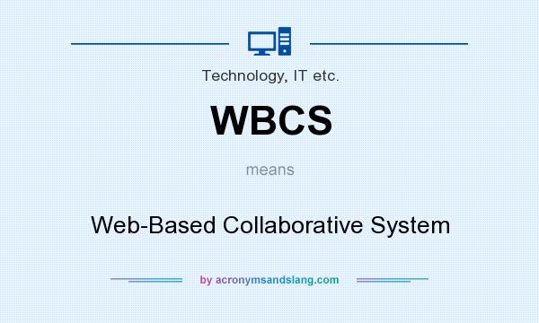 What does WBCS mean? It stands for Web-Based Collaborative System