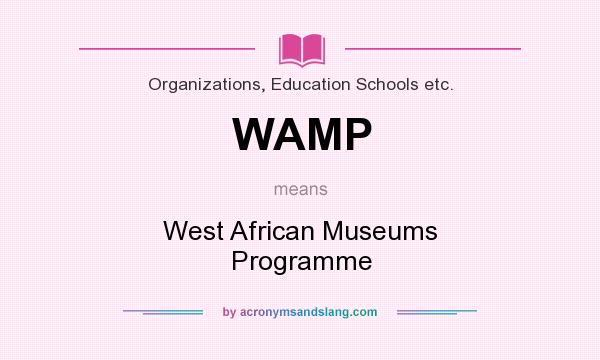 What does WAMP mean? It stands for West African Museums Programme