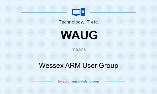 What does WAUG mean? It stands for Wessex ARM User Group