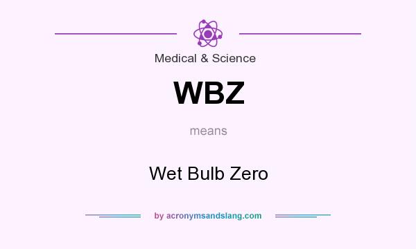 What does WBZ mean? It stands for Wet Bulb Zero