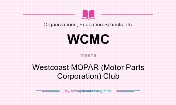 What does WCMC mean? It stands for Westcoast MOPAR (Motor Parts Corporation) Club