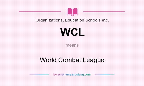 What does WCL mean? It stands for World Combat League