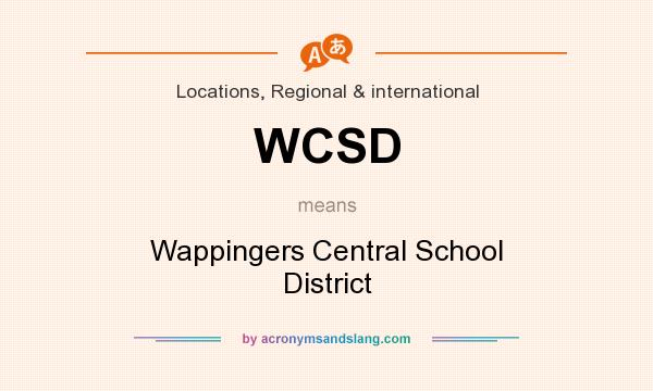 What does WCSD mean? It stands for Wappingers Central School District