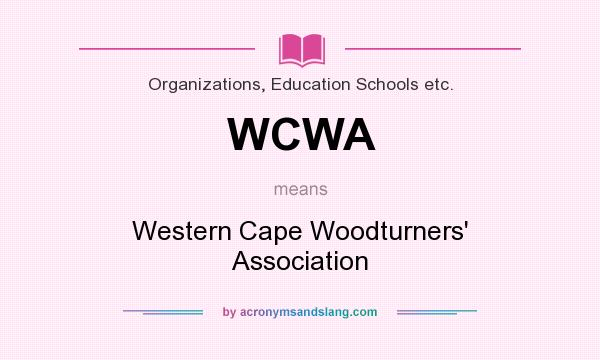 What does WCWA mean? It stands for Western Cape Woodturners` Association